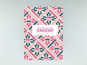 Just What You Need Crochet by Marie Noelle Bayard