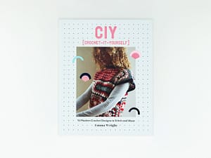 CIY: Crochet-It-Yourself by Emma Wright