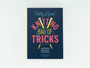 Patty Lyons’ Knitting Bag of Tricks