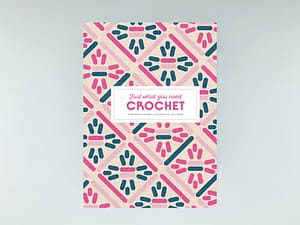Just What You Need Crochet by Marie Noelle Bayard